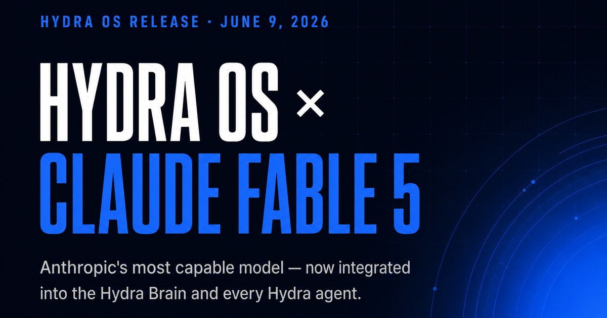 Hydra OS upgrades to Claude Fable 5 — Anthropic's new frontier model