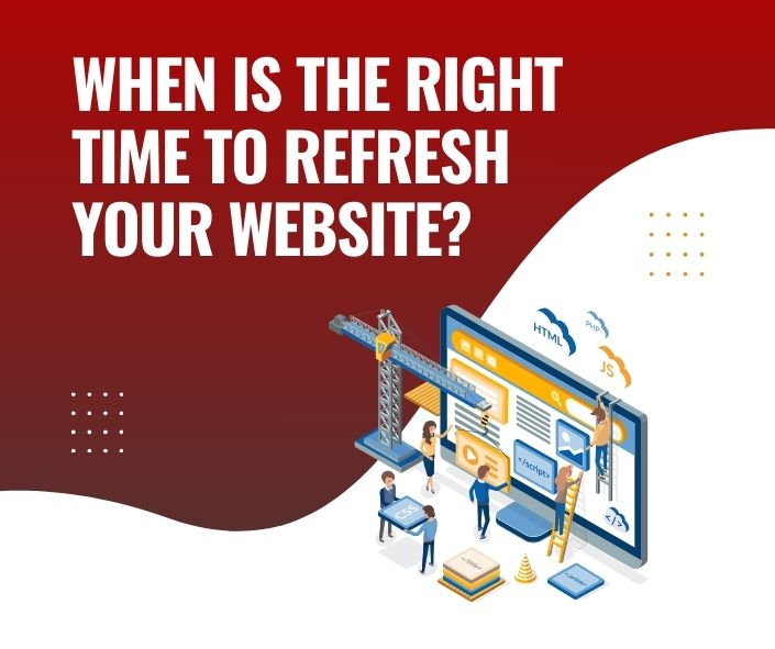 When is the Right Time to Refresh Your Website?