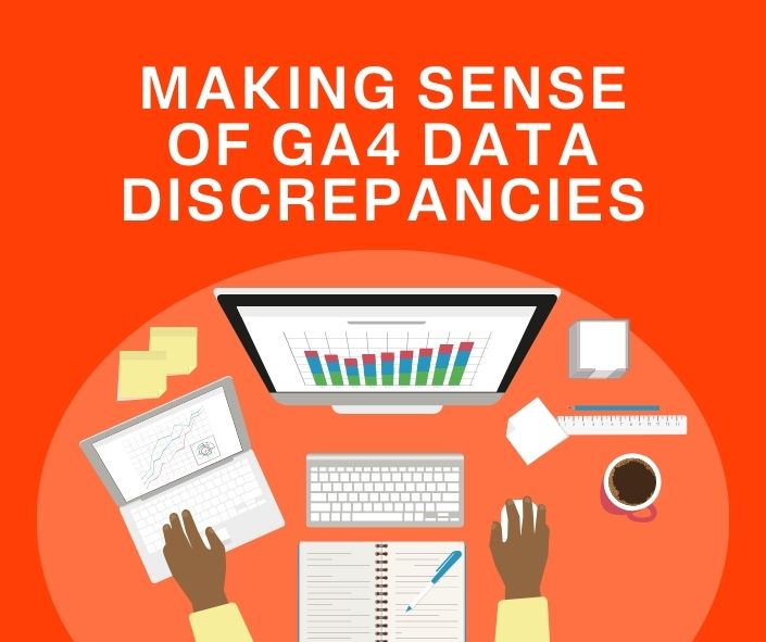 Making Sense of GA4 Data Discrepancies